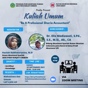 Program Studi Akuntansi Syariah FSEI IAIN Syekh Nurjati Cirebon Prodly Present KULIAH UMUM dengan Tema : "Be A Profesional Sharia Accountant"