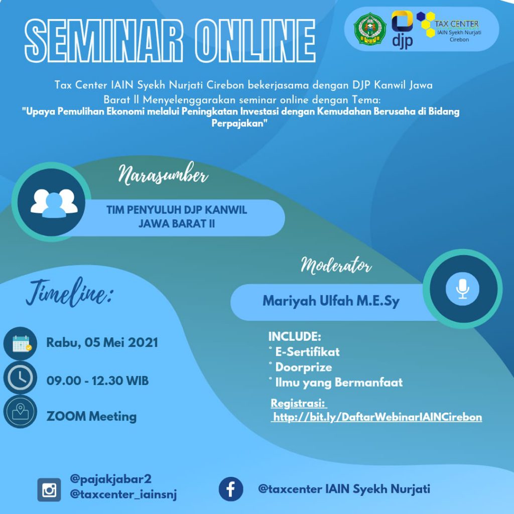 Tax Center IAIN Syekh Nurjati Cirebon bekerjasama dengan DJP Kanwil Jawa Barat II Menyelenggarakan SEMINAR ONLINE dengan tema "Upaya Pemulihan Ekonomi Melalui Peningkatan Investasi dengan Kemudahan Berusaha di Bidang Perpajakan"