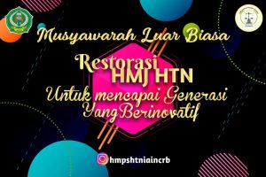 MUSYAWARAH LUAR BIASA (MUSLUB) HIMPUNAN MAHASISWA JURUSAN (HMJ) HUKUM TATA NEGARA FAKULTAS SYARI'AH DAN EKONOMI ISLAM
