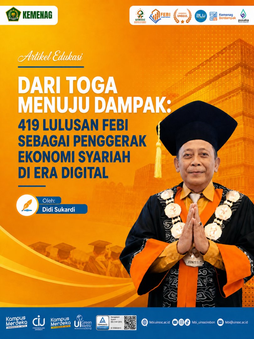 DARI TOGA MENUJU DAMPAK: 419 LULUSAN FEBI SEBAGAI PENGGERAK EKONOMI SYARIAH  DI ERA DIGITAL